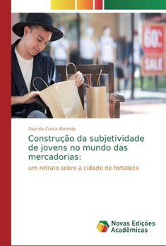Paperback Construção da subjetividade de jovens no mundo dasmercadorias [Portuguese] Book