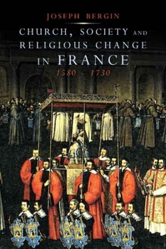 Hardcover Church, Society and Religious Change in France, 1580-1730 Book