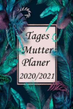 Tagesmutter Planer 2020/2021: Kalender für Tagesmütter 2020/2021 (German Edition)