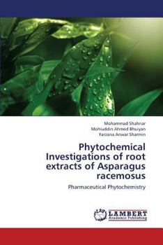 Paperback Phytochemical Investigations of root extracts of Asparagus racemosus Book