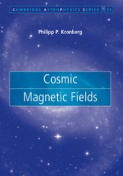 Cosmic Magnetic Fields - Book  of the Cambridge Astrophysics