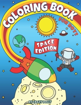 Paperback Coloring Book for Boys - Space Edition: Activity Workbook for Kids With Coloring Illustrations and Dot to Dot Space Images Book