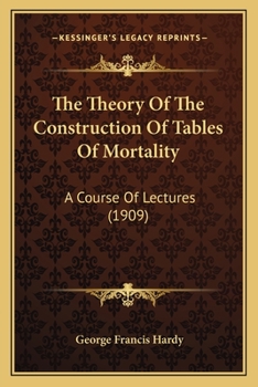 Theory of the Construction of Tables of Mortality.