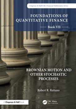 Hardcover Foundations of Quantitative Finance, Book VII: Brownian Motion and Other Stochastic Processes Book