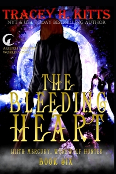 The Bleeding Heart - Book #6 of the Lilith Mercury Werewolf Hunter