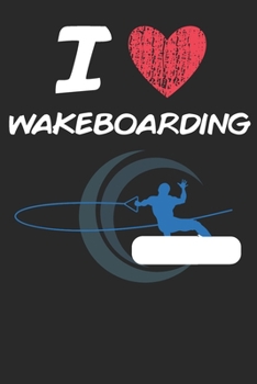 Paperback I Love Wakeboarding: A Classic Hobby or Passion Journal / Notebook / Diary. Perfect Gift for Birthday or Chirstmas Gift, Better then a Card Book