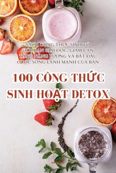 Paperback 100 Công ThỨc Sinh HoẠt Detox [Vietnamese] Book