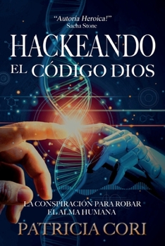 Paperback Hackeando El Codigo Dios: La Conspiración para Robar el Alma Humana [Spanish] Book