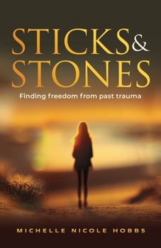Paperback Sticks & Stones: Finding freedom from past trauma Book