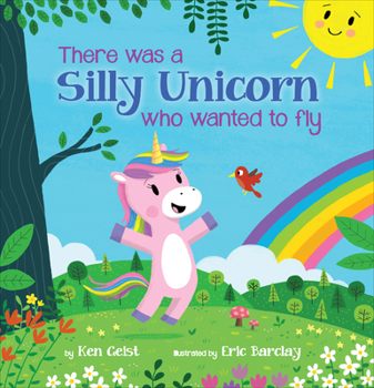 Hardcover There Was a Silly Unicorn Who Wanted to Fly Book