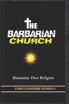 Paperback The Barbarian Church: Humanity Over Religion Book