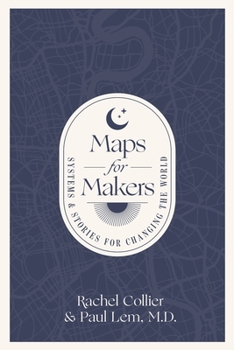Paperback Maps for Makers: Systems & Stories for Changing the World Book