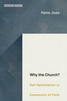 Paperback Why the Church?: Self-Optimization or Community of Faith Book