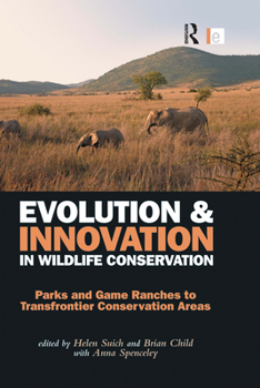 Paperback Evolution and Innovation in Wildlife Conservation: Parks and Game Ranches to Transfrontier Conservation Areas Book