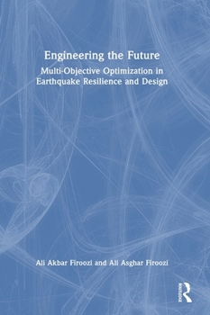 Hardcover Engineering the Future: Multi-Objective Optimization in Earthquake Resilience and Design Book