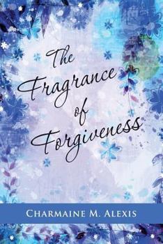 Paperback The Fragrance of Forgiveness Book