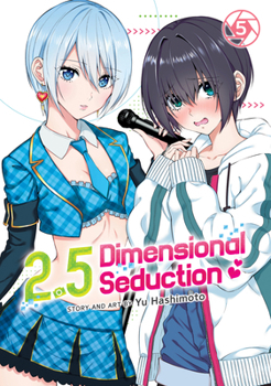 2.5 Dimensional Seduction Vol. 5 - Book #5 of the 2.5 [2.5 Jigen no Ywaku]