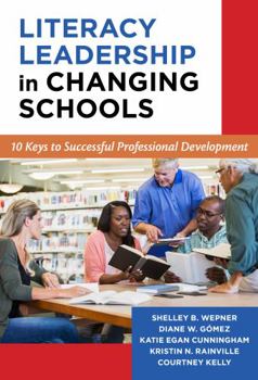 Paperback Literacy Leadership in Changing Schools: 10 Keys to Successful Professional Development Book
