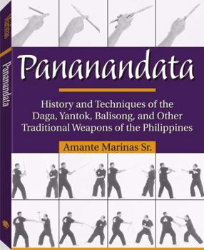 Paperback Pananadata: History and Techniques of the Daga, Yantok, Balison, and Other Traditional Weapons of the Philippines Book