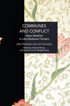 Paperback Communes and Conflict: Urban Rebellion in Late Medieval Flanders Book