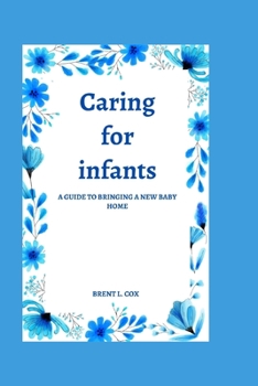 Paperback Caring for infants: A guide to bringing a new baby home Book