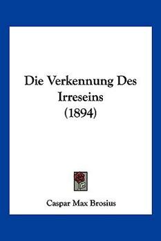 Paperback Die Verkennung Des Irreseins (1894) [German] Book