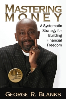 Paperback Mastering Money: A Systematic Strategy for Building Financial Freedom Book