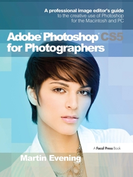Paperback Adobe Photoshop CS5 for Photographers: A Professional Image Editor's Guide to the Creative Use of Photoshop for the Macintosh and PC [With DVD] Book