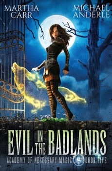 Evil in the Badlands - Book #5 of the Academy of Necessary Magic