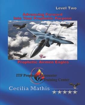 Paperback Advancing Forward Into Your Prophetic Purpose Book