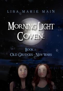 Hardcover Morning Light Coven: Book 1: Old Grudges - New Wars: Book 1: Old Grudges - New Wars Book
