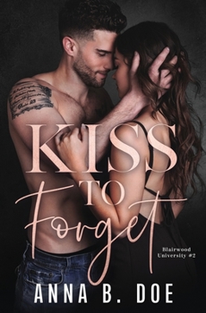 Kiss To Forget - Book #2 of the Blairwood University