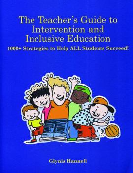 Paperback The Teacher S Guide to Intervention and Inclusive Education: 1000+ Strategies to Help All Students Succeed! Book