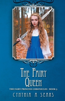 Paperback The Fairy Queen: The Fairy Princess Chronicles - Book 5 Book