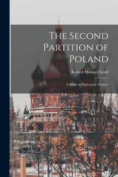 Paperback The Second Partition of Poland; A Study in Diplomatic History Book