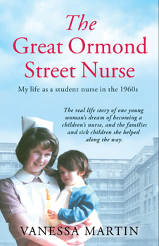 Paperback The Great Ormond Street Hospital Nurse: The Life of a Trainee Nurse at Gosh in the 1960s Book