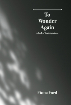 To Wonder Again: A Book of Contemplations