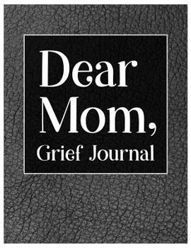 Paperback Dear Mom, Grief Journal: A Book With Writing Prompts for those grieving their parent Book