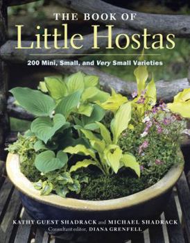 Hardcover The Book of Little Hostas: 200 Small, Very Small, and Mini Varieties Book