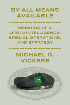 Hardcover By All Means Available: Memoirs of a Life in Intelligence, Special Operations, and Strategy Book
