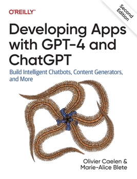Paperback Developing Apps with GPT-4 and ChatGPT: Build Intelligent Chatbots, Content Generators, and More Book