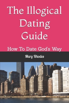 Paperback The Illogical Dating Guide Book