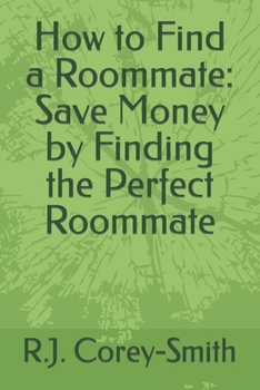Paperback How to Find a Roommate: Save Money by Finding the Perfect Roommate Book