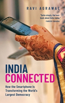 Hardcover India Connected: How the Smartphone Is Transforming the World's Largest Democracy Book