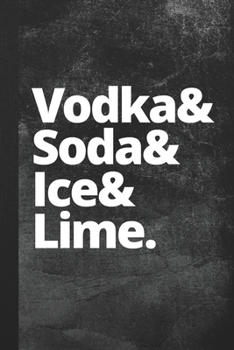 Paperback Vodka & Soda & Ice & Lime: Blank Lined Notebook Journal for Women Book