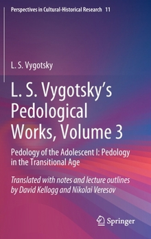 Hardcover L. S. Vygotsky's Pedological Works, Volume 3: Pedology of the Adolescent I: Pedology in the Transitional Age Book