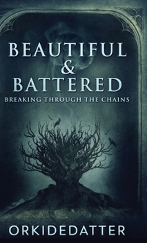 Hardcover Beautiful & Battered: Breaking Through The Chains Book