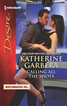 Calling All the Shots - Book #3 of the Matchmakers, Inc.