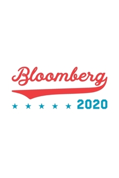 Paperback Bloomberg 2020: Michael Bloomberg Journal, Diary, Notebook, 2020 Election, American, President, Liberal, Political, Democrat, Republic Book