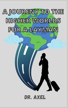 Paperback A Joureny to the Higher Worlds for a Layman Book
